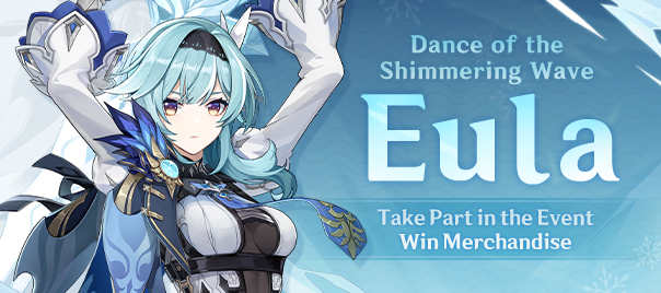 Prize Giveaway Dance Of The Shimmering Wave Eula Is Here Participate In The Event To Win Merchandise Genshin Impact Official Community